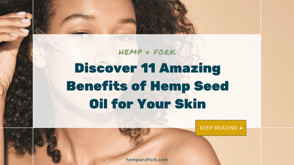 Discover the remarkable benefits of hemp seed oil for your skin, including its efficacy in reducing inflammation.
