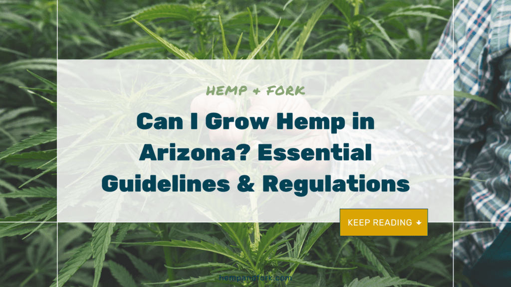 Guidelines and regulations for growing hemp in Arizona.